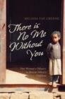 There is No Me without You : One Woman's Odyssey to Rescue Africa's Children - Book