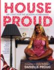 House Proud : Hip Craft for the Modern Homemaker - Book