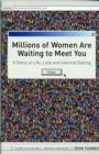 Millions of Women are Waiting to Meet You : A Story of Life, Love and Internet Dating - Book