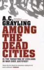 Among the Dead Cities : Is the Targeting of Civilians in War Ever Justified? - Book