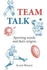 Team Talk : Sporting Words and Their Origins - eBook