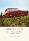 Muscle Cars : The First American Supercars - Book