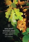Ancient Woodland : History, Industry and Crafts - eBook