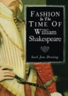 Fashion in the Time of William Shakespeare : 1564–1616 - Book
