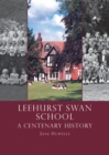 Leehurst Swan School : A Centenary History - eBook