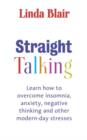 Straight Talking : Learn to overcome insomnia, anxiety, negative thinking and other modern day stresses - eBook