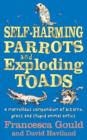 Self-Harming Parrots And Exploding Toads : A marvellous compendium of bizarre, gross and stupid animal antics - eBook