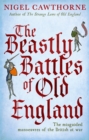 The Beastly Battles Of Old England : The misguided manoeuvres of the British at war - eBook