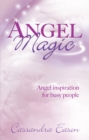 Angel Magic : Angel inspiration for busy people - eBook