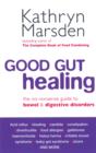 Good Gut Healing : The no-nonsense guide to bowel & digestive disorders - eBook
