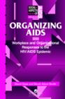 Organizing Aids : Workplace and Organizational Responses to the HIV/AIDS Epidemic - Book