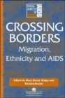 Crossing Borders : Migration, Ethnicity and AIDS - Book