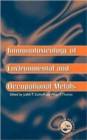 Immunotoxicology Of Environmental And Occupational Metals - Book