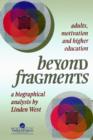 Beyond Fragments : Adults, Motivation And Higher Education - Book