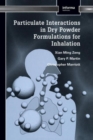 Particulate Interactions in Dry Powder Formulation for Inhalation - Book