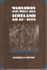 Warlords and Holy Men : Scotland, A.D.80-1000 - Book