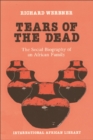 Tears of the Dead : The Social Biography of an African Family - Book
