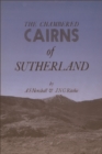The Chambered Cairns of Sutherland : The Structures and Their Contents - Book