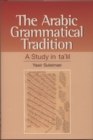 The Arabic Grammatical Tradition : A Study in Ta'lil - Book