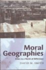 Moral Geographies : Ethics in a World of Difference - Book