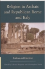 Religion in Archaic and Republican Rome and Italy : Evidence and Experience - Book