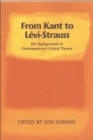From Kant to Levi-Strauss : The Background to Contemporary Critical Theory - Book