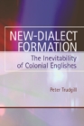 New-Dialect Formation : The Inevitability of Colonial Englishes - Book