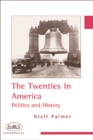 The Twenties in America : Politics and History - Book
