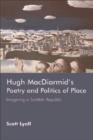 Hugh MacDiarmid's Poetry and Politics of Place : Imagining a Scottish Republic - Book