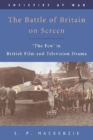 The Battle of Britain on Screen : 'The Few' in British Film and Television Drama - Book