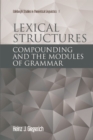 Lexical Structures : Compounding and the Modules of Grammar - Book