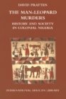 Man-Leopard Murders : History and Society in Colonial Nigeria - Book