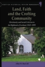 Land, Faith and the Crofting Community : Christianity and Social Criticism in the Highlands of Scotland 1843-1893 - eBook