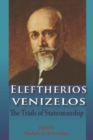 Eleftherios Venizelos : The Trials of Statesmanship - Book