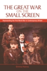 The Great War on the Small Screen : Representing the First World War in Contemporary Britain - Book