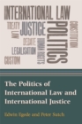 The Politics of International Law and International Justice - Book