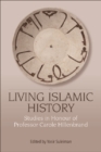 Living Islamic History : Studies in Honour of Professor Carole Hillenbrand - Book