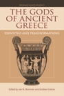 The Gods of Ancient Greece : Identities and Transformations - Book