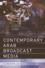 Contemporary Arab Broadcast Media - Book