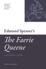 Edmund Spenser's "The Faerie Queene" : A Reading Guide - Book