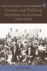 Gender and Political Identities in Scotland, 1919-1939 - Book