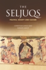 The Seljuqs : Politics, Society and Culture - Book