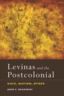 Levinas and the Postcolonial : Race, Nation, Other - Book