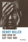 Henry Miller and How He Got That Way - Book