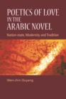 Poetics of Love in the Arabic Novel : Nation-State, Modernity and Tradition - Book