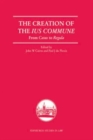 The Creation of the Ius Commune : From Casus to Regula - eBook