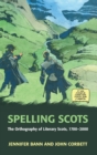 Spelling Scots : The Orthography of Literary Scots, 1700-2000 - Book