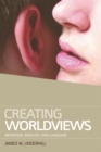 Creating Worldviews : Metaphor, Ideology and Language - Book
