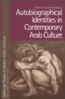 Autobiographical Identities in Contemporary Arab Culture - Book