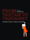 From Tartan to Tartanry : Scottish Culture, History and Myth - eBook